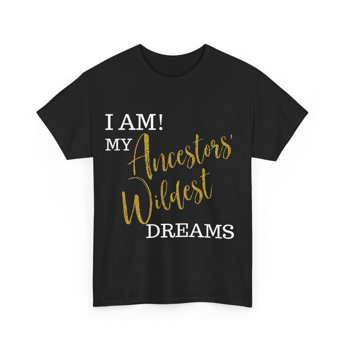 "Ancestors' Wildest Dreams"  T-Shirt